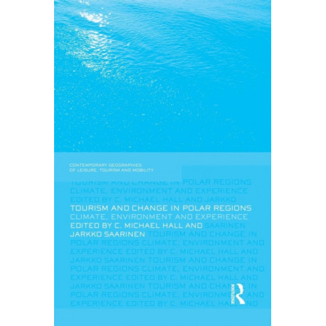 Tourism and Change in Polar Regions: Climate, Environments and Experiences