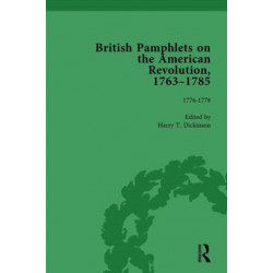 British Pamphlets on the American Revolution, 1763-1785, Part II, Volume 5: 1776-1778