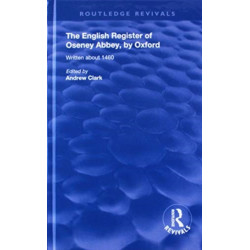 The English Register of Oseney Abbey, by Oxford: Written about 1460