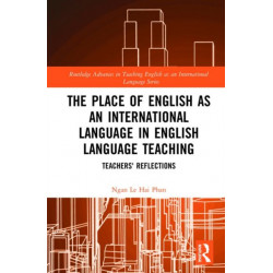 The Place of English as an International Language in English Language Teaching: Teachers' Reflections