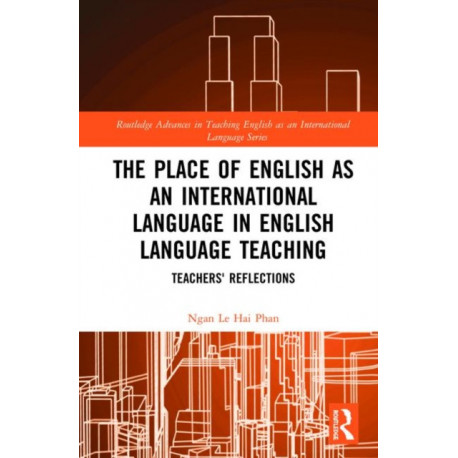 The Place of English as an International Language in English Language Teaching: Teachers' Reflections
