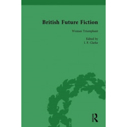 British Future Fiction, 1700-1914, Volume 5: Woman Triumphant