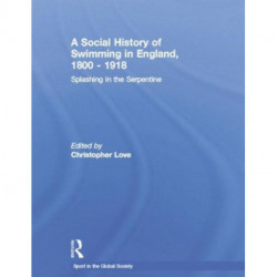 A Social History of Swimming in England, 1800 – 1918: Splashing in the Serpentine