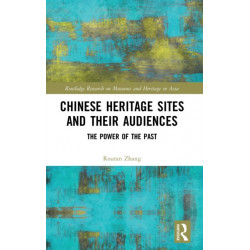 Chinese Heritage Sites and their Audiences: The Power of the Past