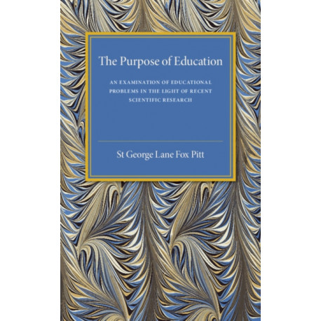 The Purpose of Education: An Examination of Educational Problems in the Light of Recent Scientific Research