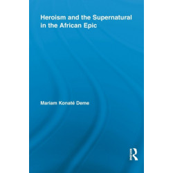 Heroism and the Supernatural in the African Epic