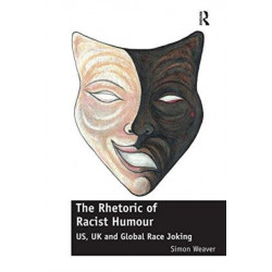 The Rhetoric of Racist Humour: US, UK and Global Race Joking