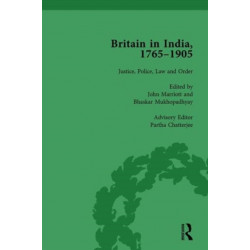 Britain in India, 1765-1905, Volume I: Justice, Police, Law and Order