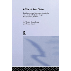 A Tale Of Two Cities: Global Change, Local Feeling and Everday Life in the North of England