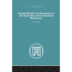 Health, Wealth and Population in the Early Days of the Industrial Revolution