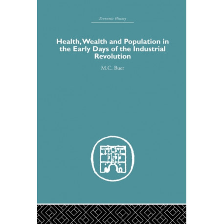Health, Wealth and Population in the Early Days of the Industrial Revolution