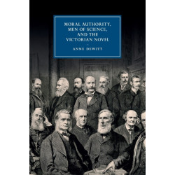 Moral Authority, Men of Science, and the Victorian Novel