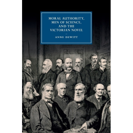 Moral Authority, Men of Science, and the Victorian Novel
