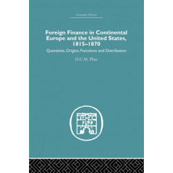 Foreign Finance in Continental Europe and the United States 1815-1870: Quantities, Origins, Functions and Distribution