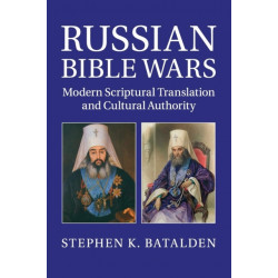 Russian Bible Wars: Modern Scriptural Translation and Cultural Authority