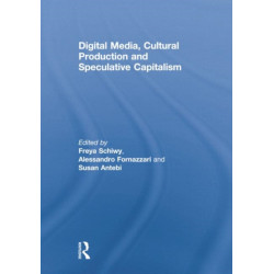 Digital Media, Cultural Production and Speculative Capitalism