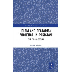 Islam and Sectarian Violence in Pakistan: The Terror Within