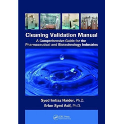 Cleaning Validation Manual: A Comprehensive Guide for the Pharmaceutical and Biotechnology Industries