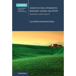 Agricultural Domestic Support Under the WTO: Experience and Prospects