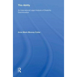 This Ability: An International Legal Analysis of Disability Discrimination