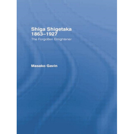 Shiga Shigetaka 1863-1927: The Forgotten Enlightener
