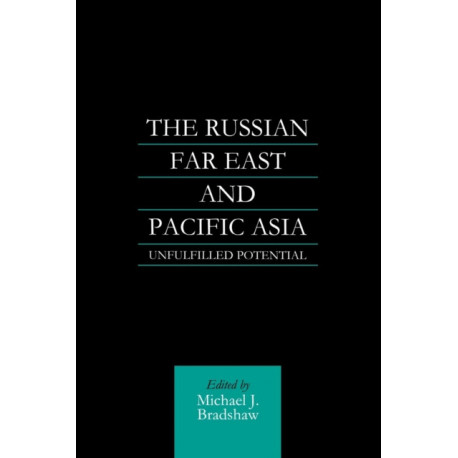 The Russian Far East and Pacific Asia: Unfulfilled Potential
