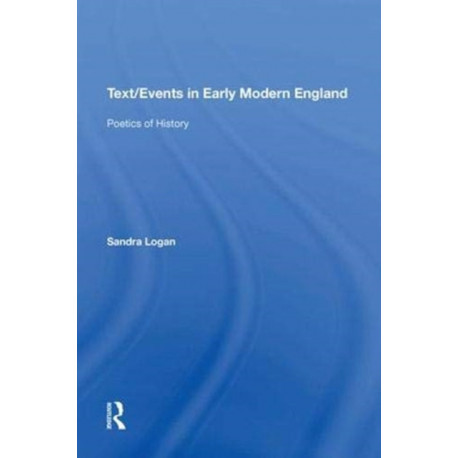 Text/Events in Early Modern England: Poetics of History