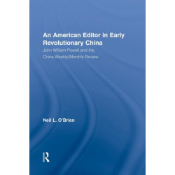 American Editor in Early Revolutionary China: John William Powell and the China Weekly/Monthly Review