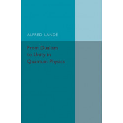 From Dualism to Unity in Quantum Physics