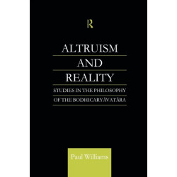 Altruism and Reality: Studies in the Philosophy of the Bodhicaryavatara