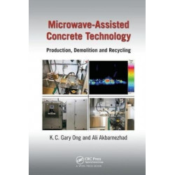 Microwave-Assisted Concrete Technology: Production, Demolition and Recycling