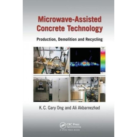 Microwave-Assisted Concrete Technology: Production, Demolition and Recycling