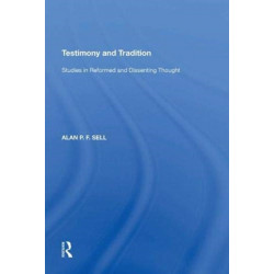 Testimony and Tradition: Studies in Reformed and Dissenting Thought