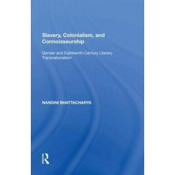 Slavery, Colonialism and Connoisseurship: Gender and Eighteenth-Century Literary Transnationalism
