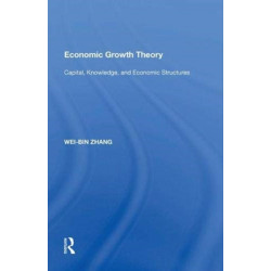 Economic Growth Theory: Capital, Knowledge, and Economic Stuctures