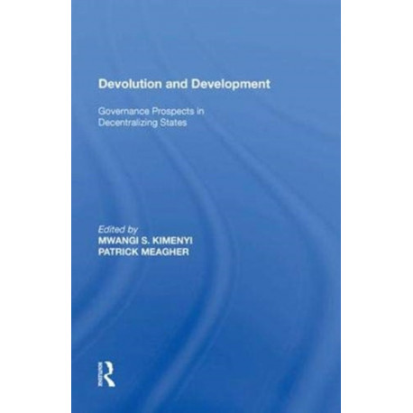 Devolution and Development: Governance Prospects in Decentralizing States