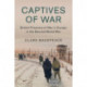 Captives of War: British Prisoners of War in Europe in the Second World War