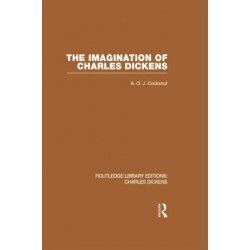 The Imagination of Charles Dickens (RLE Dickens): Routledge Library Editions: Charles Dickens Volume 3
