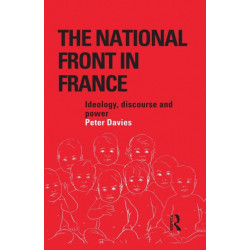 The National Front in France: Ideology, Discourse and Power