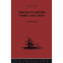 Travels in Tartary, Thibet and China, Volume One: 1844-1846