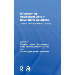 Empowering Adolescent Girls in Developing Countries: Gender Justice and Norm Change