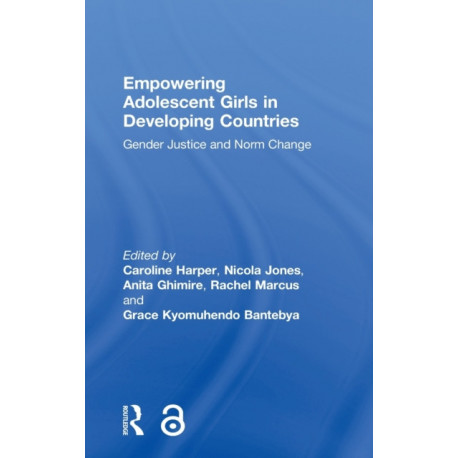Empowering Adolescent Girls in Developing Countries: Gender Justice and Norm Change