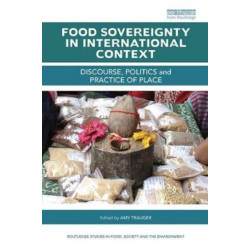 Food Sovereignty in International Context: Discourse, politics and practice of place