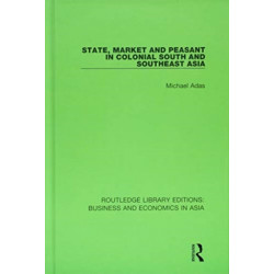 State, Market and Peasant in Colonial South and Southeast Asia