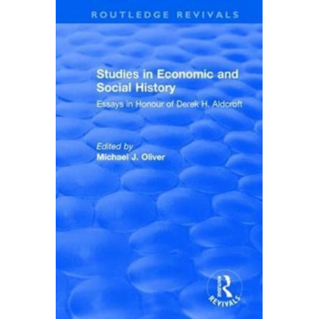 Studies in Economic and Social History: Essays Presented to Professor Derek Aldcroft