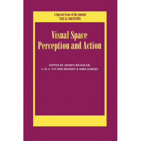 Visual Space Perception and Action: A Special Issue of Visual Cognition