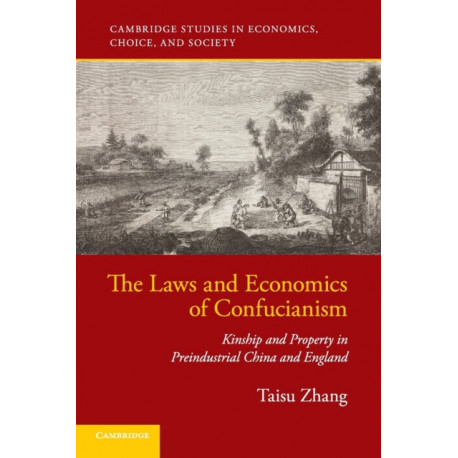 The Laws and Economics of Confucianism: Kinship and Property in Preindustrial China and England