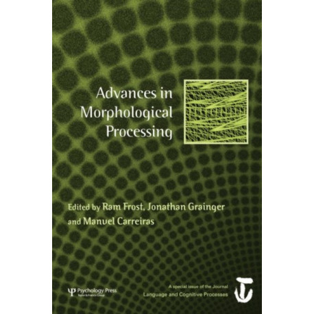 Advances in Morphological Processing: A Special Issue of Language and Cognitive Processes
