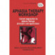 Aphasia Therapy Workshop: Current Approaches to Aphasia Therapy - Principles and Applications: A Special Issue of Aphasiology