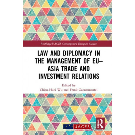Law and Diplomacy in the Management of EU–Asia Trade and Investment Relations